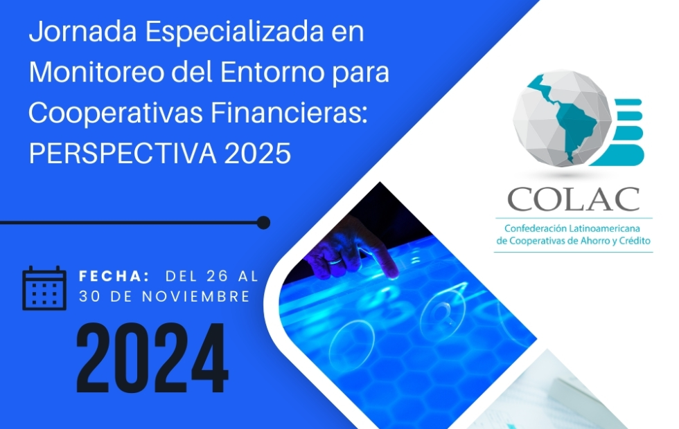 Jornada Especializada en Monitoreo del Entorno para Cooperativas Financieras: PERSPECTIVA 2025