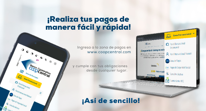 En www.coopcentral.com podrás cumplir con tus obligaciones de manera rápida y sencilla. ¡Evita las filas y disfruta de los privilegios que te brinda Banco Coopcentral!