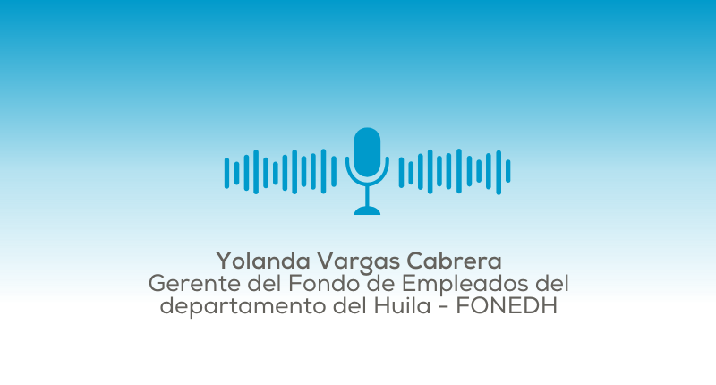 Yolanda Vargas Cabrera Gerente del Fondo de Empleados del departamento del Huila - FONEDH