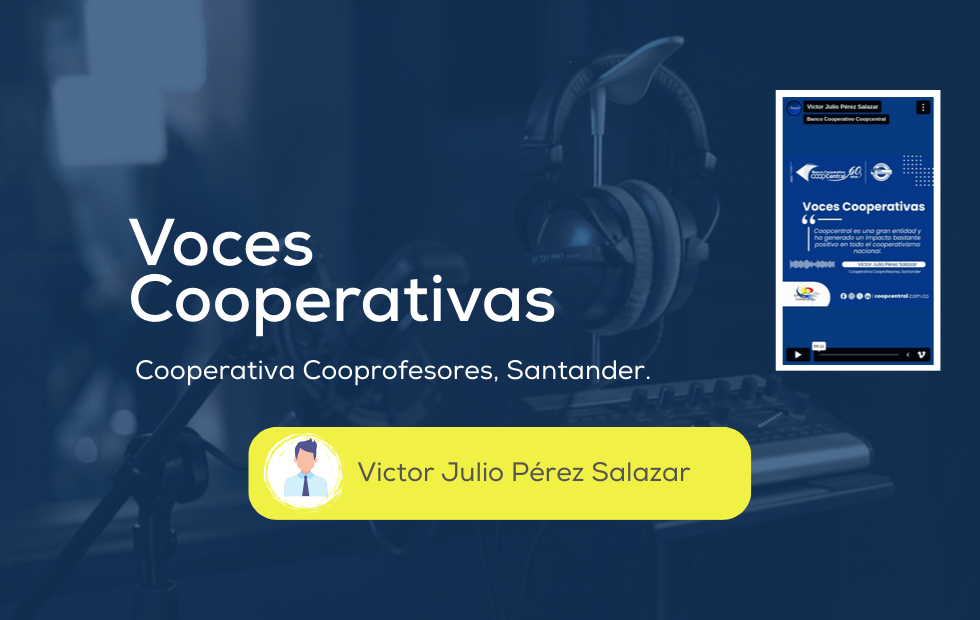 Voces Cooperativas: Victor Julio Pérez Salazar