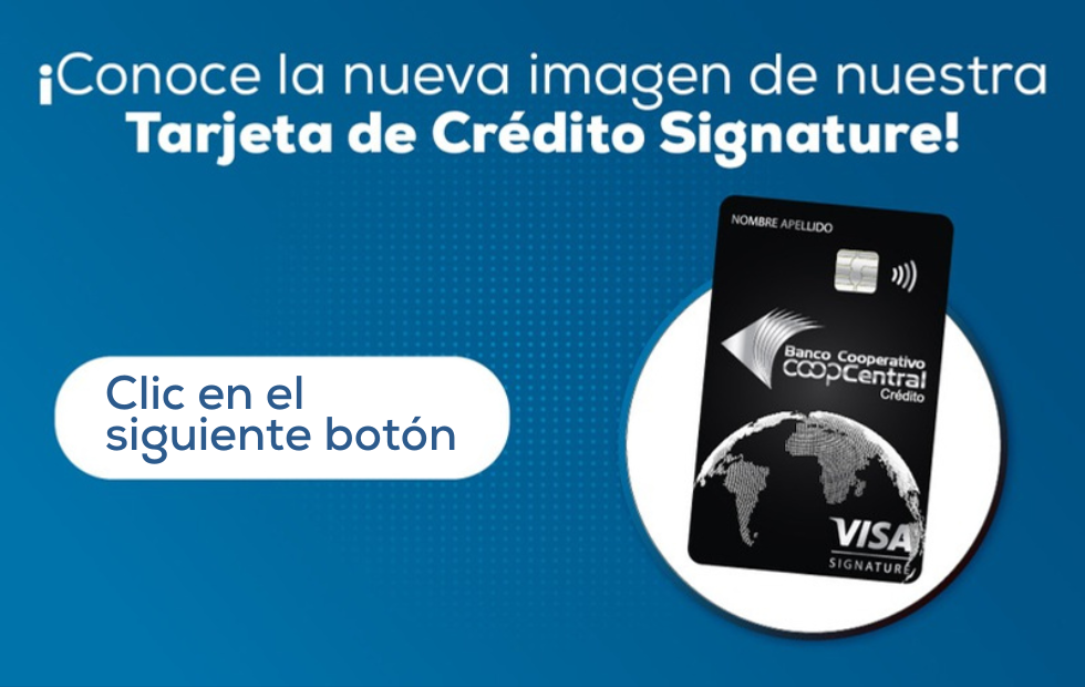 Conoce la nueva imagen de nuestra tarjeta de crédito Signature